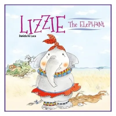 Lizzie the Elephant - De Luca, Daniela a Morris, Neil