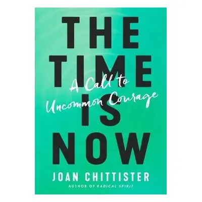 Time is Now - Chittister, Joan D