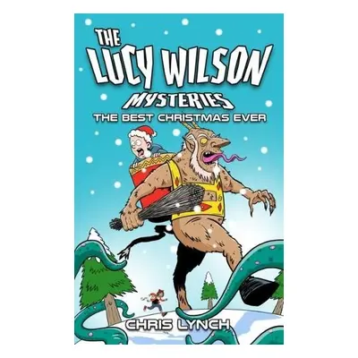 Lucy Wilson Mysteries: The Best Christmas Ever - Lynch, Chris