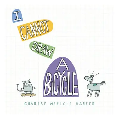 I Cannot Draw a Bicycle - Harper, Charise Mericle