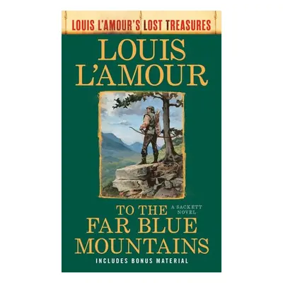 To the Far Blue Mountains (Louis L'Amour's Lost Treasures) - L'Amour, Louis