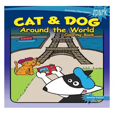 Spark Cat a Dog Around the World Coloring Book - Trafford, Adrienne