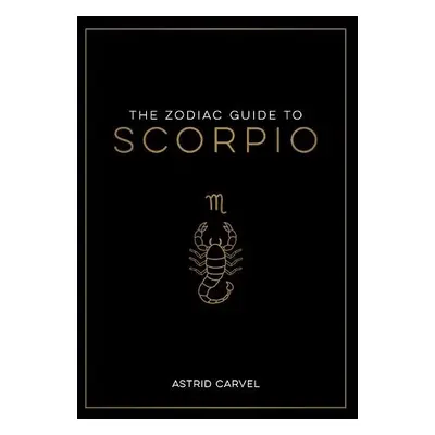 Zodiac Guide to Scorpio - Carvel, Astrid