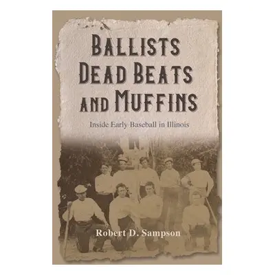 Ballists, Dead Beats, and Muffins - Sampson, Robert D.