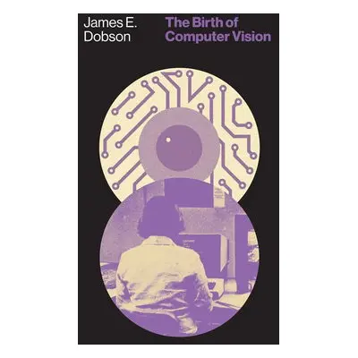 Birth of Computer Vision - Dobson, James E.