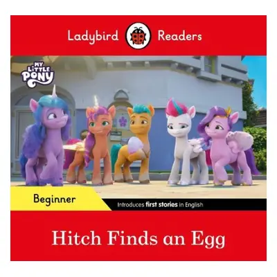 Ladybird Readers Beginner Level – My Little Pony – Hitch Finds an Egg (ELT Graded Reader) - Lady