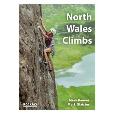 North Wales Climbs - Reeves, Mark a Glaister, Mark