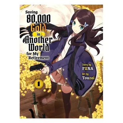 Saving 80,000 Gold in Another World for my Retirement 1 (light novel) - Funa