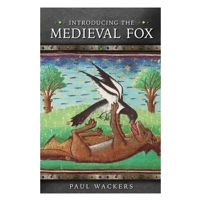 Introducing the Medieval Fox - Wackers, Paul