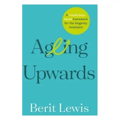 Ageing Upwards - Lewis, Berit