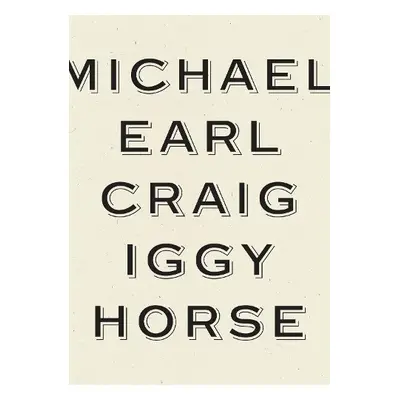 Iggy Horse - Craig, Michael Earl