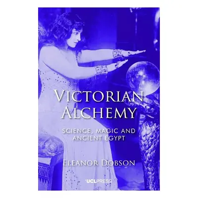 Victorian Alchemy - Dobson, Eleanor