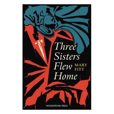 Three Sisters Flew Home - Fitt, Mary