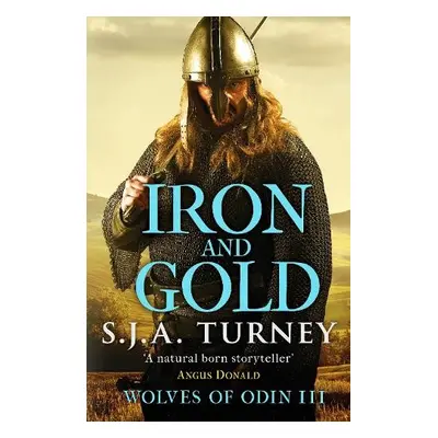 Iron and Gold - Turney, S.J.A.