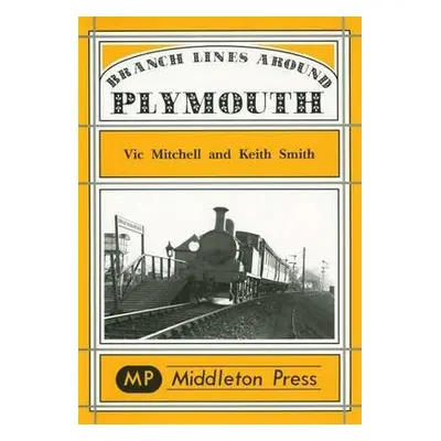 Branch Lines Around Plymouth - Mitchell, Vic a Smith, Keith