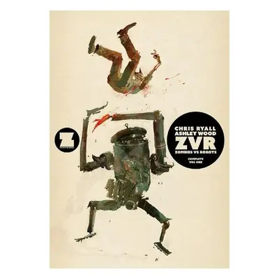 ZVRC: Zombies Vs Robots Complete, Volume 1 - Ryall, Chris