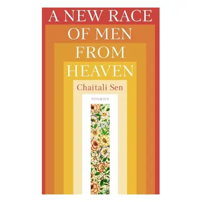 New Race of Men from Heaven - Sen, Chaitali