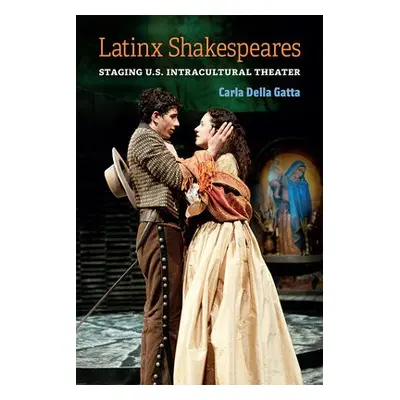 Latinx Shakespeares - Gatta, Carla Della