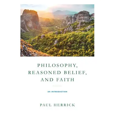 Philosophy, Reasoned Belief, and Faith - Herrick, Paul