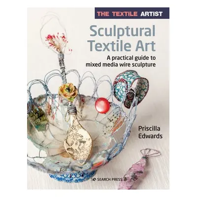 Textile Artist: Sculptural Textile Art - Edwards, Priscilla