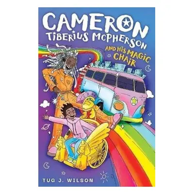 Cameron Tiberius McPherson and His Magic Chair - Wilson, Tug J.