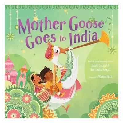 Mother Goose Goes to India - Sehgal, Kabir a Sehgal, Surishtha