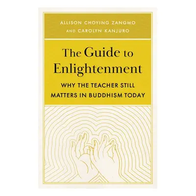 Guide to Enlightenment - Zangmo, Allison Choying a Kanjuro, Carolyn