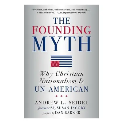 Founding Myth - Seidel, Andrew L.