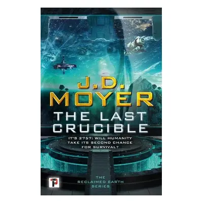 Last Crucible - Moyer, J.D.