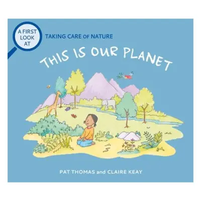 First Look At: Taking Care of Nature: This is our Planet - Thomas, Pat