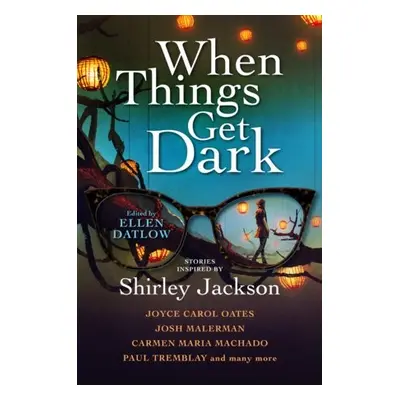 When Things Get Dark - Oates, Joyce Carol a Malerman, Josh a Machado, Carmen Maria a Tremblay, P