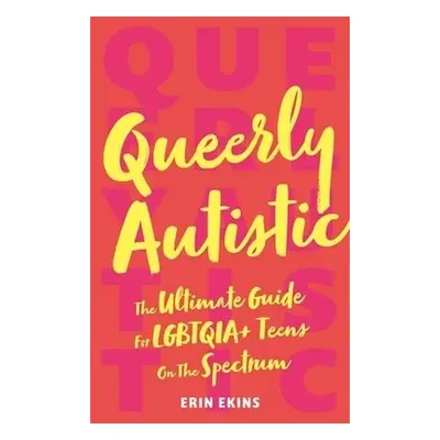 Queerly Autistic - Ekins, Erin