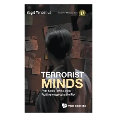 Terrorist Minds: From Social-psychological Profiling To Assessing The Risk - Yehoshua, Sagit (He