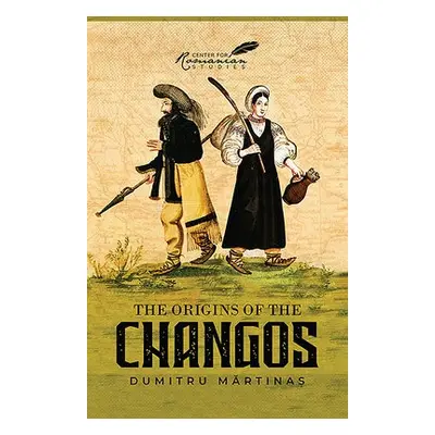 Origins of the Changos - Martinas, Dumitru