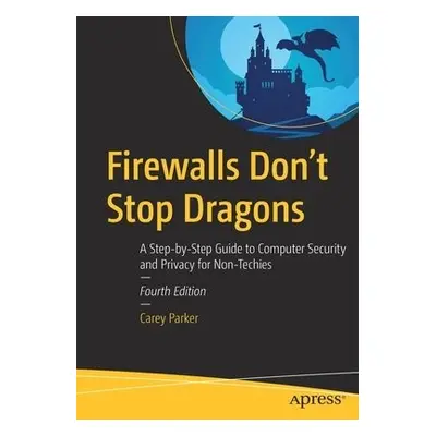 Firewalls Don't Stop Dragons - Parker, Carey