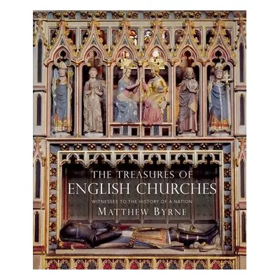 Treasures of English Churches - Byrne, Dr Matthew