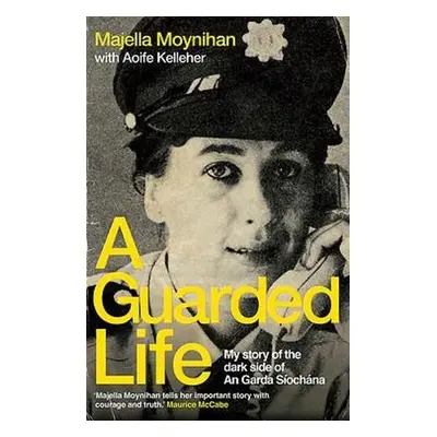 Guarded Life - Moynihan, Majella