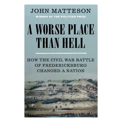 Worse Place Than Hell - Matteson, John (John Jay College of Criminal Justice)