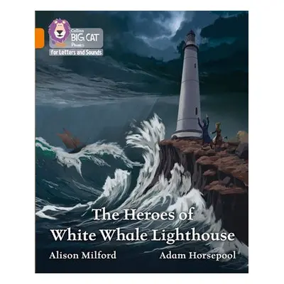 Heroes of White Whale Lighthouse - Milford, Alison