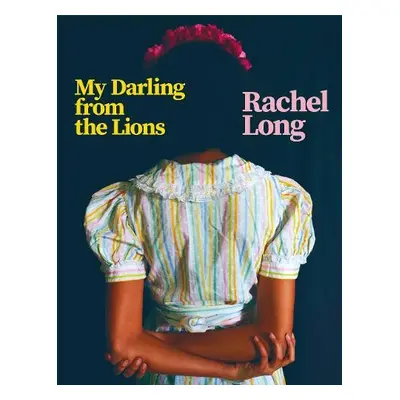 My Darling from the Lions - Long, Rachel