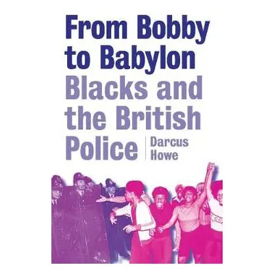 From Bobby to Babylon - Howe, Darcus