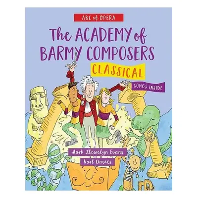 ABC of Opera: The Academy of Barmy Composers - Classical - Evans, Mark Llewelyn