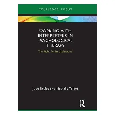 Working with Interpreters in Psychological Therapy - Boyles, Jude a Talbot, Nathalie