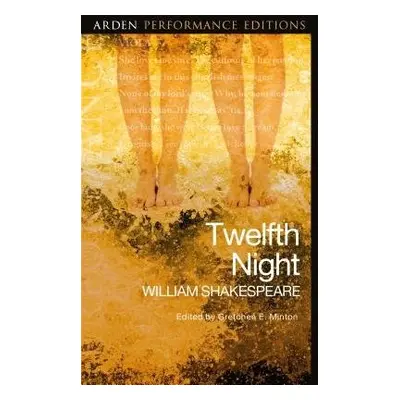 Twelfth Night: Arden Performance Editions - Shakespeare, William