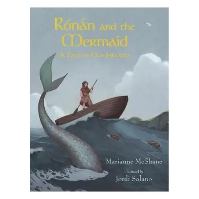 Ronan and the Mermaid: A Tale of Old Ireland - McShane, Marianne