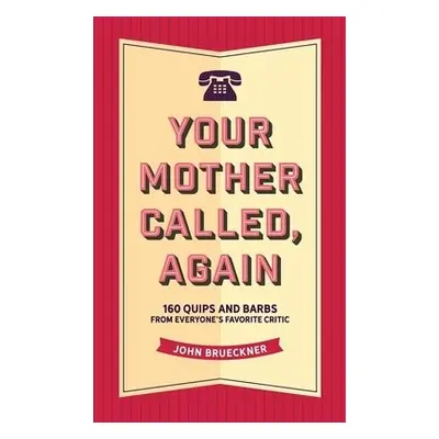 Your Mother Called, Again - Brueckner, John