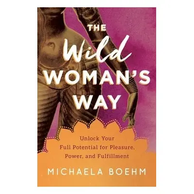 Wild Woman's Way - Boehm, Michaela