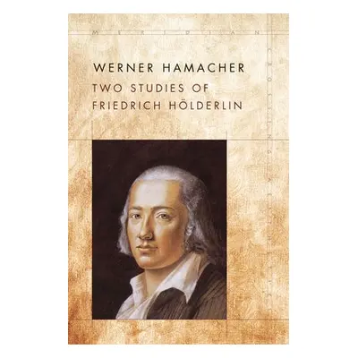 Two Studies of Friedrich Holderlin - Hamacher, Werner