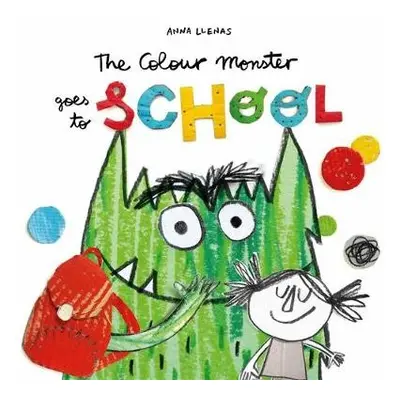 Colour Monster Goes to School - Llenas, Anna