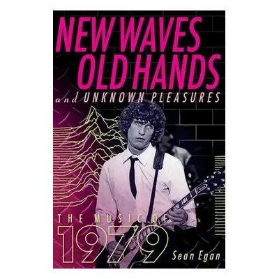 New Waves, Old Hands, And Unknown Pleasures - Egan, Sean